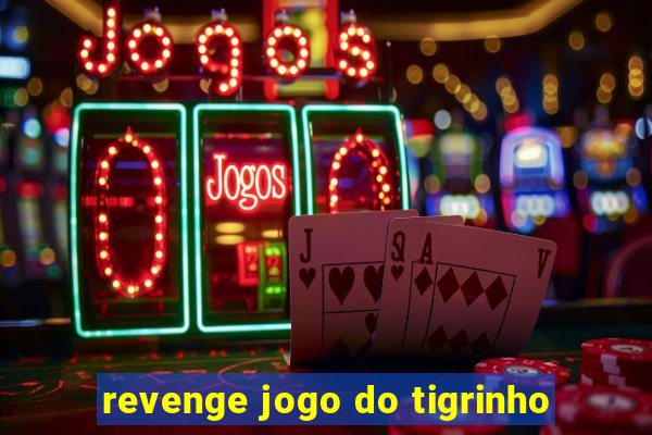 revenge jogo do tigrinho